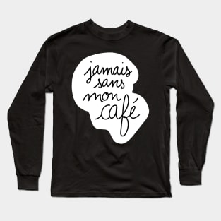 Never Without My Coffee / Cute Coffee Dates Long Sleeve T-Shirt